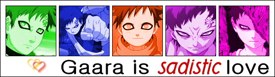 Gaara is Sadistic Love