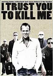 I Trust You To Kill Me (2006)