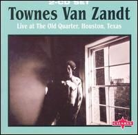 Townes Van Zandt - Live at The Old Quarter, Houston, Texas